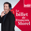 Podcast France Inter, François Morel, Le billet de François Morel