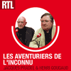 Podcast RTL Les Aventuriers de l'Inconnu avec Jacques Pradel et Henri Gougaud
