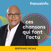 Podcast France info Ces chansons qui font l'actu avec Bertrand Dicale