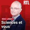 Podcast RTL Sciences et vous avec Mac Lesggy