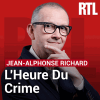 Podcast RTL, L'heure du crime, Jean-Alphonse Richard