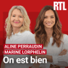Podcast RTL On est bien avec Aline Perraudin et Marine Lorphelin