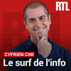 Podcast RTL Le surf de l'info avec Cyprien Cini