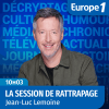 podcast Europe1 La session de rattrapage par Jean-Luc Lemoine