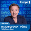Podcast Europe 1 Historiquement vôtre avec Stéphane Bern