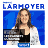 Podcast Europe1 Carnets du monde avec Sophie Larmoyer