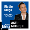 podcast france bleu L'Actu Musique avec Elodie Suigo