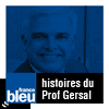 Podcast France Bleu Les histoires du Professeur Gersal