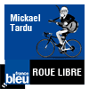 podcast france bleu Roue Libre, le magazine du vélo avec Mickaël Tardu 