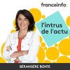 Podcast France info L'intrus de l'actu avec Bérengère Bonte