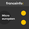 Podcast France info Micro européen avec Marie-Christine Vallet