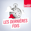 Podcast France inter Les Dernières Fois avec Léa Minod
