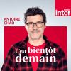Podcast France Inter C'est bientôt demain avec Antoine Chao