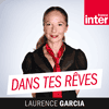 Podcast France inter Dans tes rêves avec Laurence Garcia