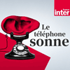 Podcast France Inter Le téléphone sonne avec Fabienne Sintès