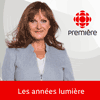 Podcast ICI Radio Canada Première Les années lumière avec Sophie-Andrée Blondin