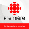 Podcast ICI Radio Canada Première Bulletins de nouvelles