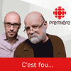 Podcast ICI Radio Canada Première C'est fou avec Serge Bouchard et Jean-Philippe Pleau