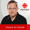 Podcast ICI Radio Canada Première L'heure du monde avec Jean-Sébastien Bernatchez