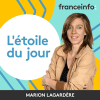 Podcast france info L'étoile du jour avec Marion Lagardère