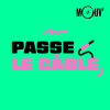 Podcast le Mouv Passe le câble