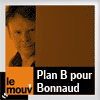 podcast le mouv Plan B pour Bonnaud avec Frédéric Bonnaud