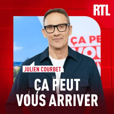 podcast RTL Ca peut vous arriver avec Julien Courbet