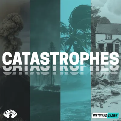 Podcast Catastrophes - Histoires Vraies