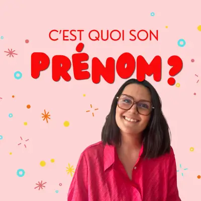 Podcast C'est quoi son prénom ?