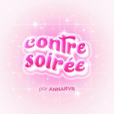 Contre Soirée, AnnaRvr