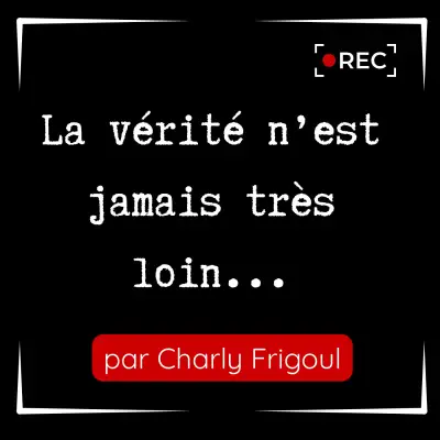 La vérite n'est jamais très loin