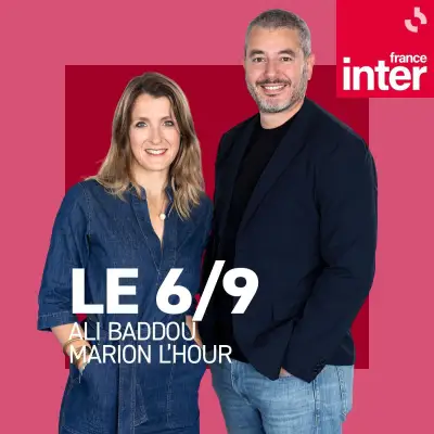 Podcast Le 6-9 France Inter ( 6/9 )