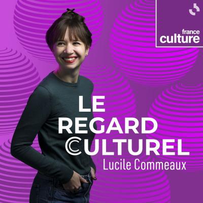 Podcast Le Regard culturel