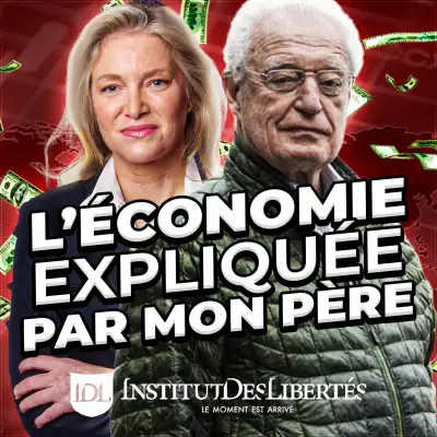 Podcast L'économie expliquée par mon père, Charles Gave, Emmanuelle Gave