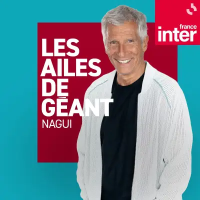Podcast Les ailes de géant, Nagui