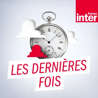 Podcast Les Dernières Fois