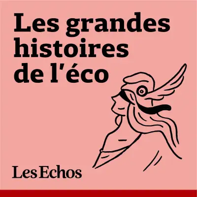Podcast Les Echos Les Grandes Histoires de l'éco avec Pauline Jacot