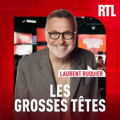 podcast RTL Les Grosses Têtes avec Laurent Ruquier