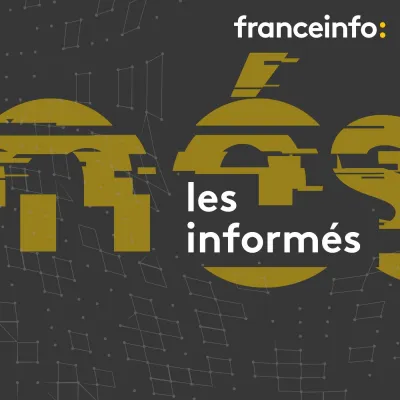 Podcast France info les informés avec Jean-Rémi Baudot,Agathe Lambret
