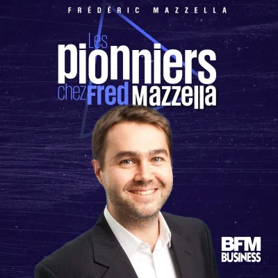 Podcast Les pionniers chez Fred Mazzella