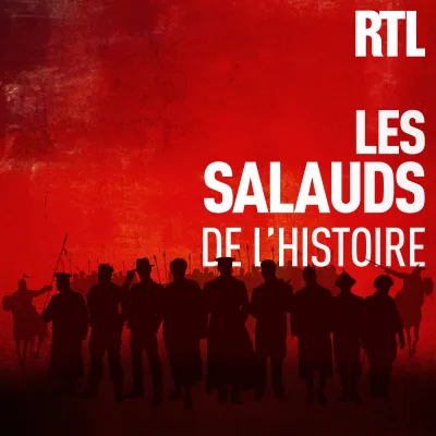 Podcast Les salauds de l'histoire