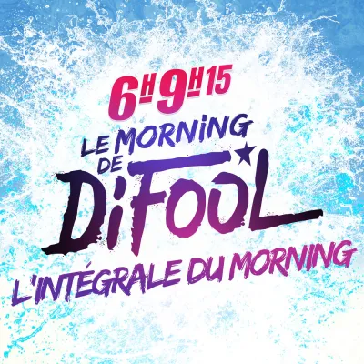 Podcast Difool L’intégrale du Morning