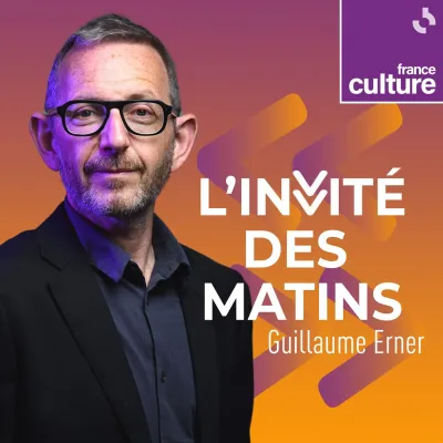 Podcast France Culture L'invité des matins avec Guillaume Erner