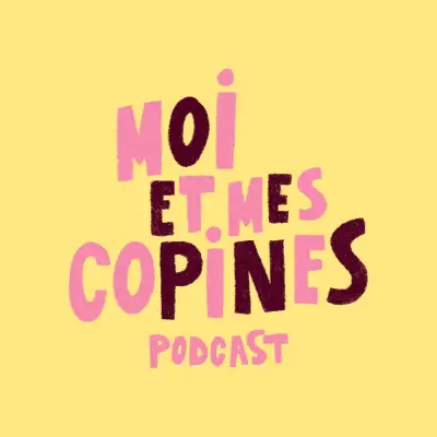 Podcast Moi et Mes Copines