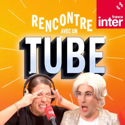 Podcast Rencontre avec un tube