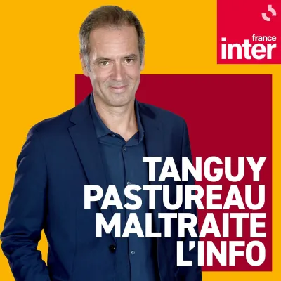 Podcast Tanguy Pastureau maltraite l'info