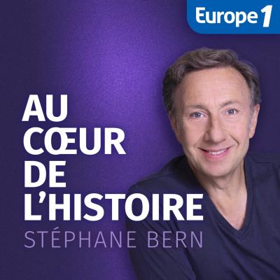 Podcast Europe 1 Historiquement vôtre avec Stéphane Bern