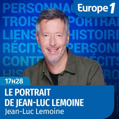 podcast europe 1 Le portrait de Jean-Luc Lemoine