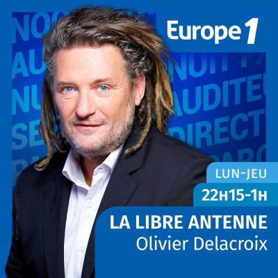 Podcast Europe1, Olivier Delacroix, Libre antenne