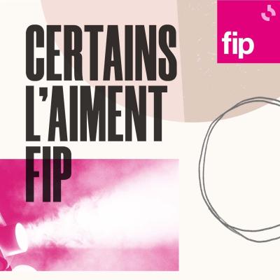 Podcast Fip Certains l'aiment avec Susana Poveda